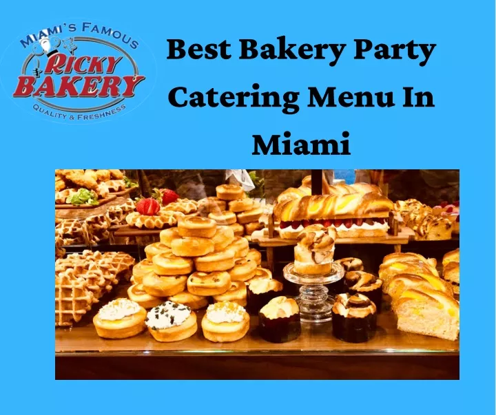 best bakery party catering menu in miami