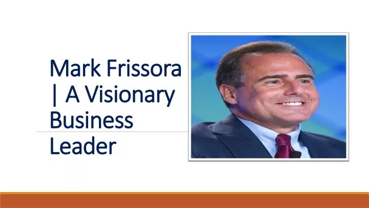 mark frissora a visionary business leader