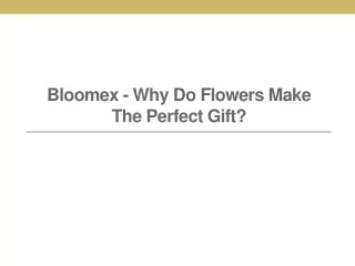 bloomex why do flowers make the perfect gift