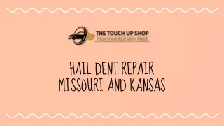 Hail Dent repair Missouri and Kansas