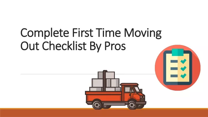 complete first time moving out checklist by pros