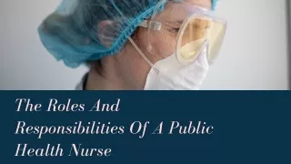Roles & Responsibilities of Public Health Nurses.