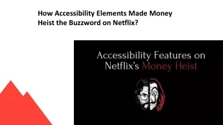 how accessibility elements made money heist