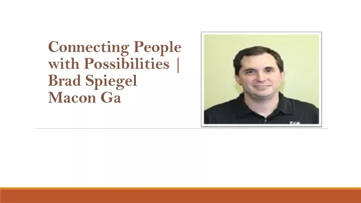 connecting people with possibilities brad spiegel macon ga