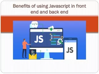 benefits of using javascript in front end and back end