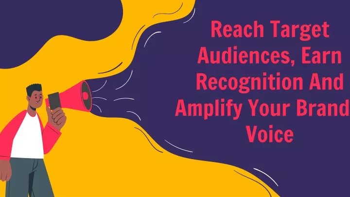 reach target audiences earn recognition