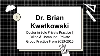 dr brian kwetkowski doctor in solo private