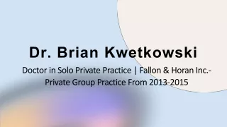 dr brian kwetkowski