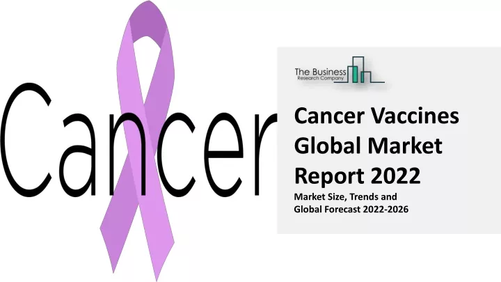 cancer vaccines global market report 2022 market