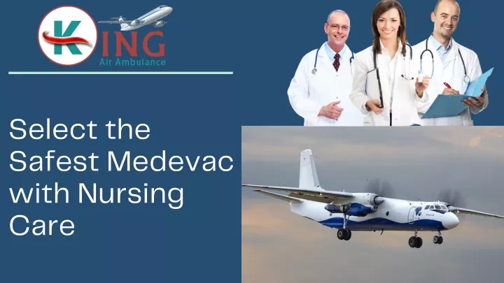 select the safest medevac with nursing care