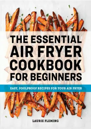 [`Download` The Essential Air Fryer Cookbook for Beginners: Easy, Foolproof Recipes for Your Air Fryer TRIAL EBOOK