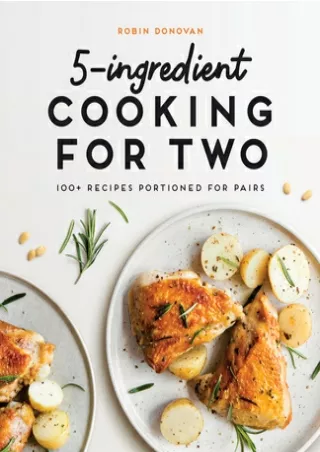 ^Best Ebooks^ 5-Ingredient Cooking for Two: 100 Recipes Portioned for Pairs [DOWNLOAD] ONLINE