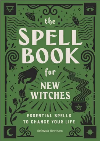 ^Best Ebooks^ The Spell Book for New Witches: Essential Spells to Change Your Life [DOWNLOAD] ONLINE