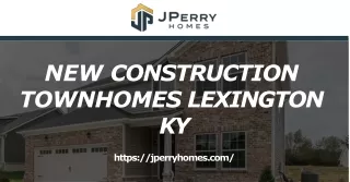 Work on the New Construction Townhomes in Lexington KY - J Perry Homes