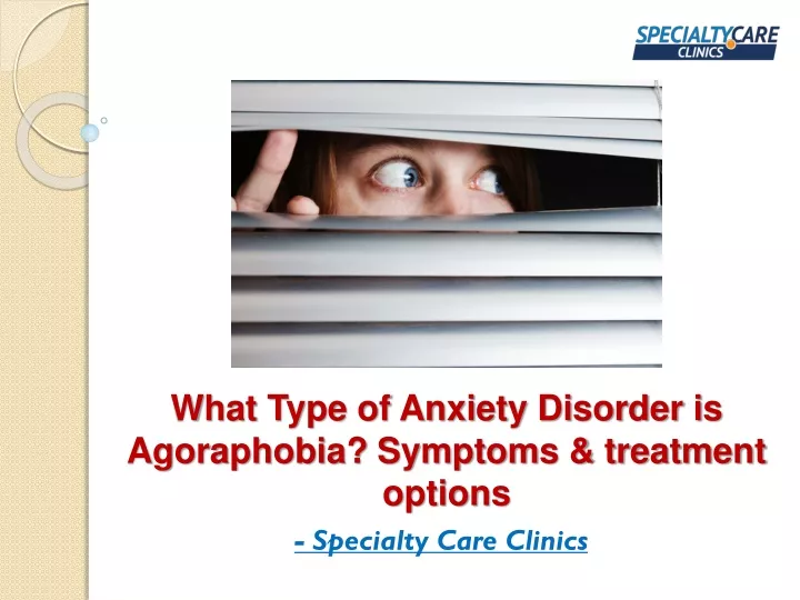 what type of anxiety disorder is agoraphobia symptoms treatment options
