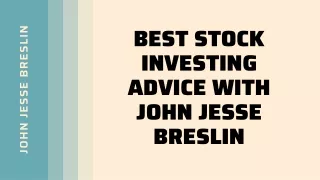 Best Stock Investing Advice With John Jesse Breslin