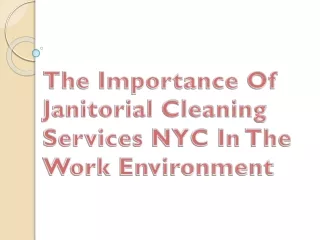 The Importance Of Janitorial Cleaning Services NYC In The Work Environment