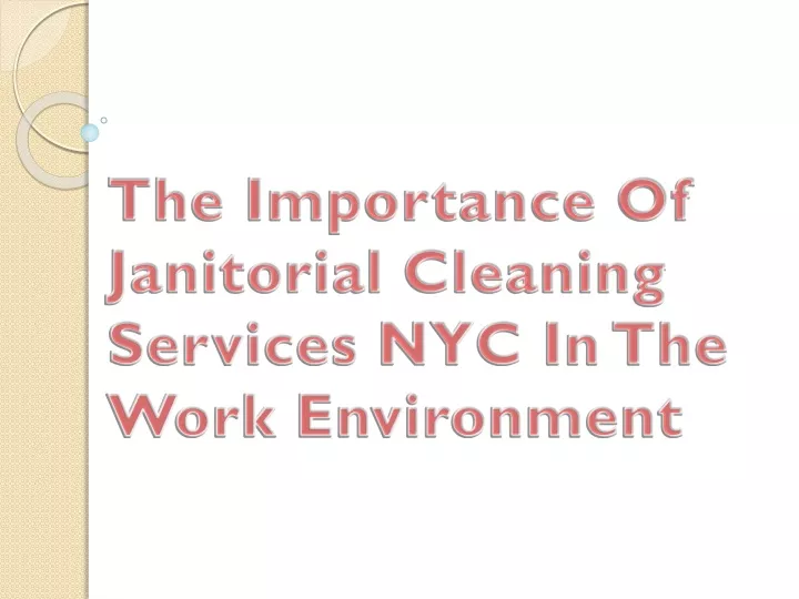 the importance of janitorial cleaning services nyc in the work environment