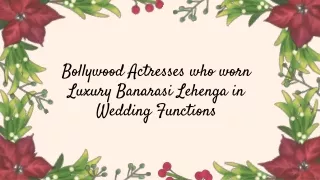 Bollywood Actresses who worn Luxury Banarasi Lehenga in Wedding Functions