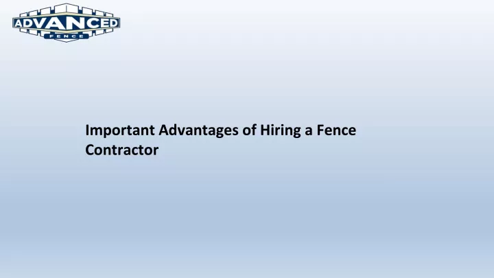 important advantages of hiring a fence contractor
