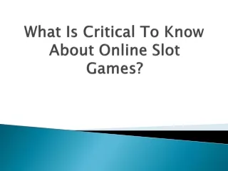 what is critical to know about online slot games