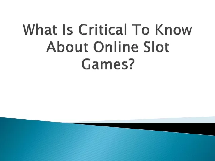 what is critical to know about online slot games