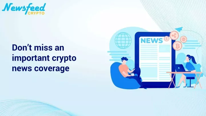 don t miss an importan t crypto news coverage