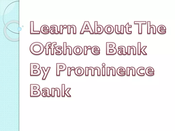 learn about the offshore bank by prominence bank