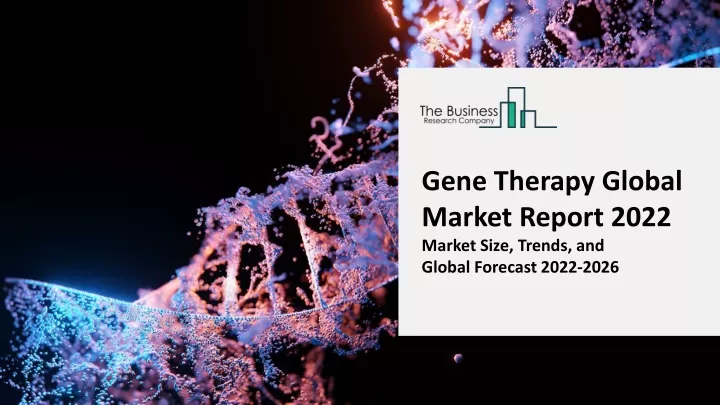 gene therapy global market report 2022 market