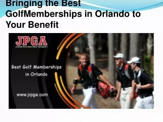 Bringing the Best Golf Memberships in Orlando to Your Benefit