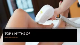 Top 6 Myths of Laser Hair Removal