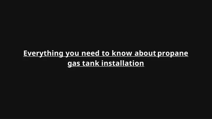 everything you need to know about propane gas tank installation