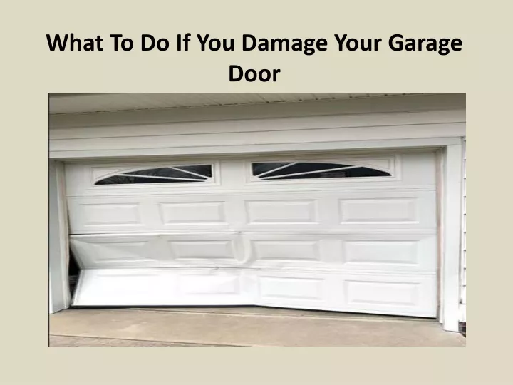 what to do if you damage your garage door