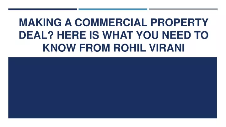 making a commercial property deal here is what you need to know from rohil virani