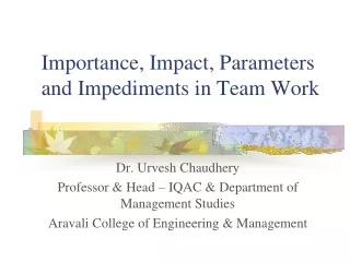 Importance, Impact, Parameters and Impediments in Team Work