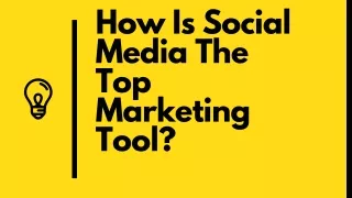 How Is Social Media The Top Marketing Tool?