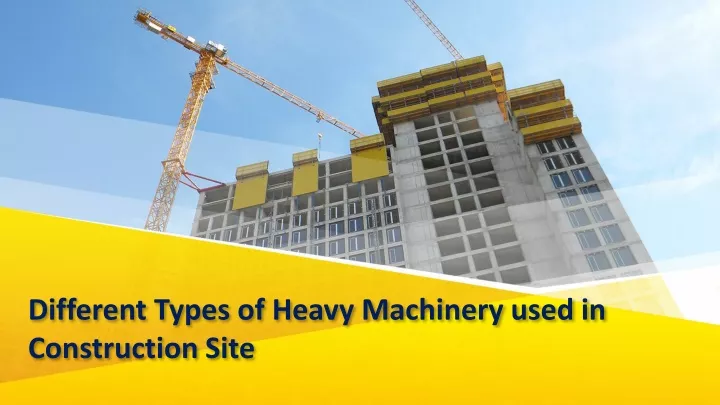 different types of heavy machinery used in construction site