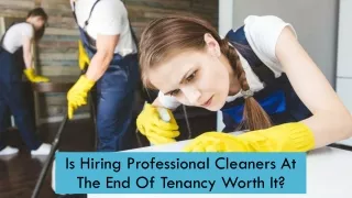 Is Hiring Professional Cleaners At The End Of Tenancy Worth It?