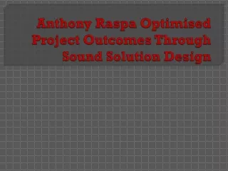 anthony raspa optimised project outcomes through sound solution design