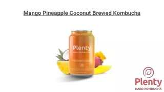 Mango Pineapple Coconut Brewed Kombucha