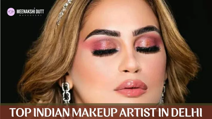 top indian makeup artist in delhi