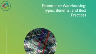 ecommerce warehousing types benefits and best practices