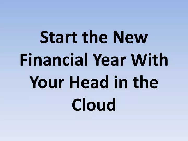 start the new financial year with your head in the cloud