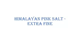 Himalayan Pink Salt - Extra Fine