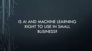 Is AI and Machine Learning Right to Use in Small Business