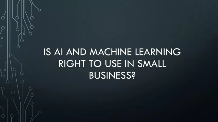 is ai and machine learning right to use in small business