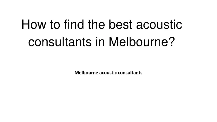 how to find the best acoustic consultants in melbourne