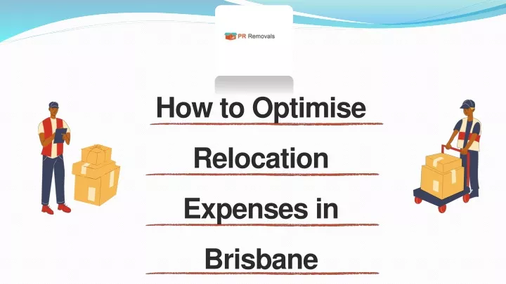 how to optimise relocation expenses in brisbane