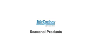 Seasonal Products - LifeSprings Resources