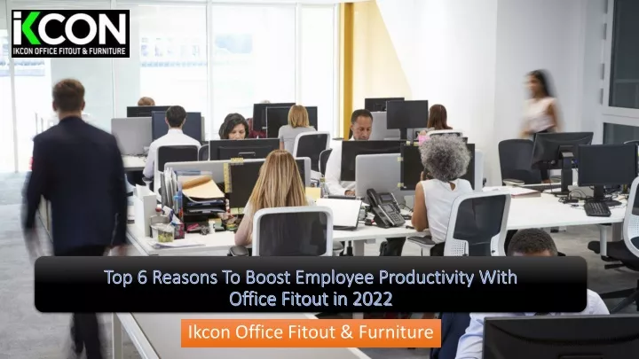 top 6 reasons to boost employee productivity with office fitout in 2022